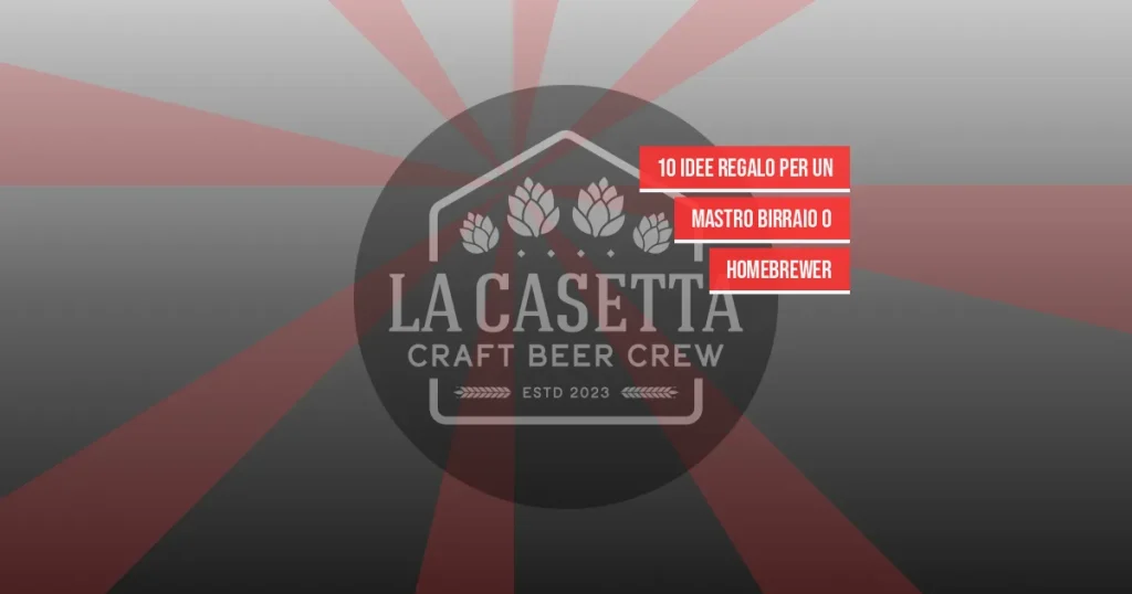 10 Idee Regalo per un Mastro Birraio o Homebrewer