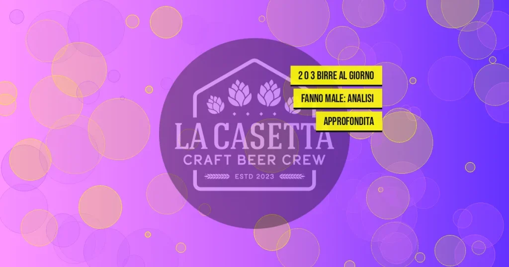 2 o 3 Birre al Giorno Fanno Male: Analisi Approfondita