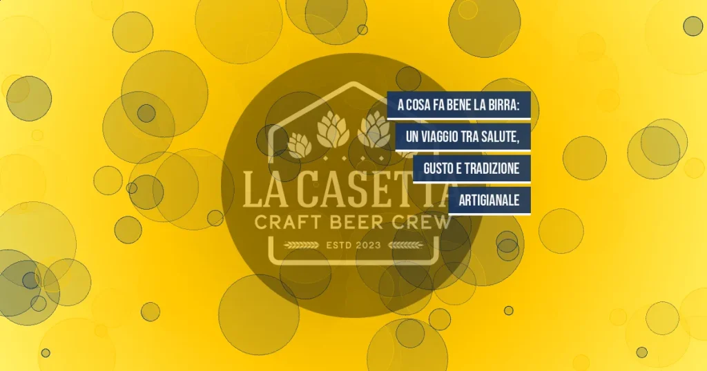 A Cosa Fa Bene la Birra: Un Viaggio tra Salute, Gusto e Tradizione Artigianale