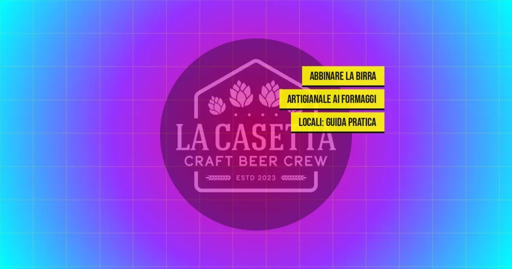 Abbinare la birra artigianale ai formaggi locali: guida pratica