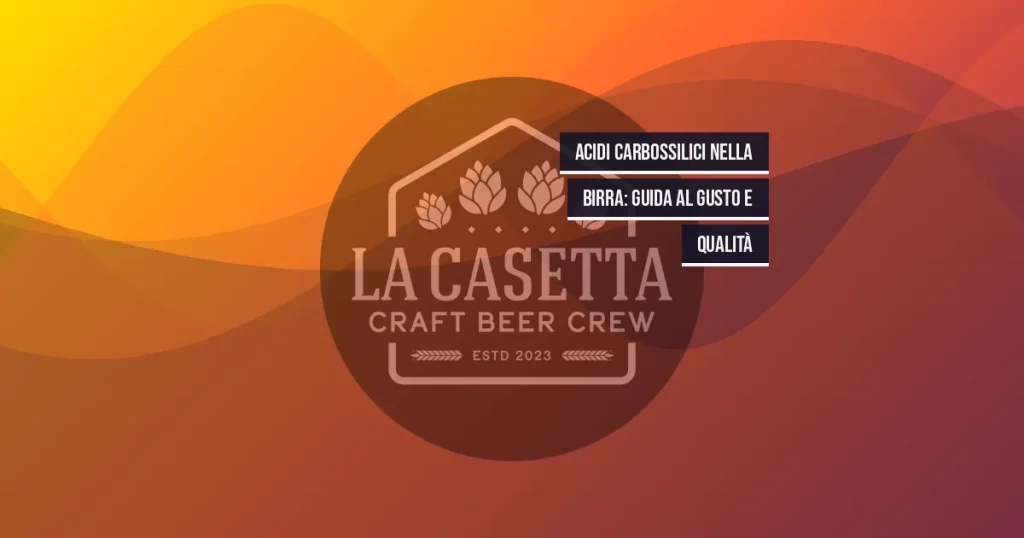 Acidi Carbossilici nella Birra: Guida al Gusto e Qualità