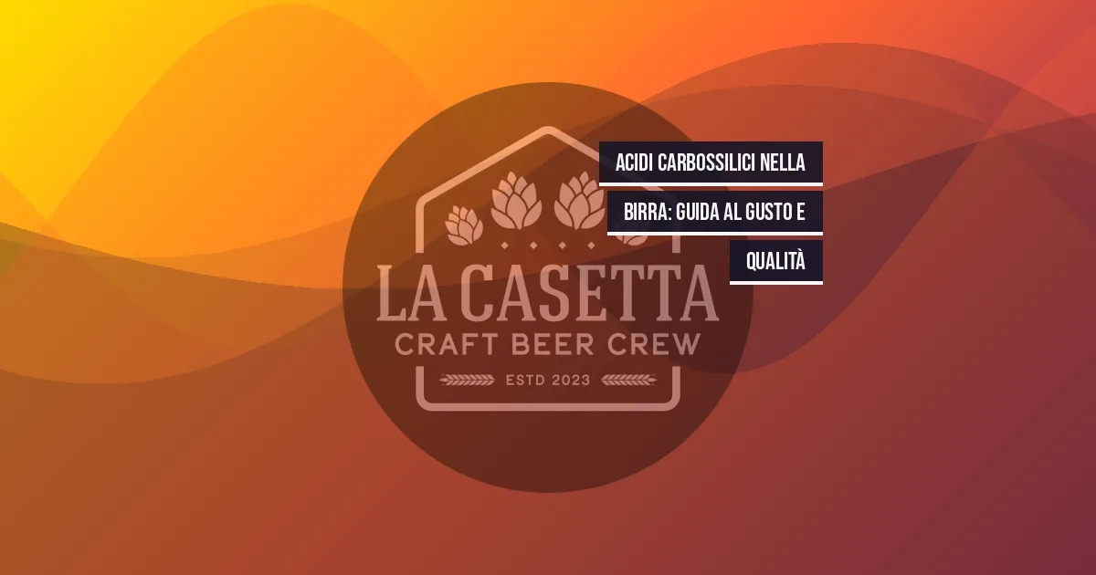 Acidi Carbossilici nella Birra: Guida al Gusto e Qualità