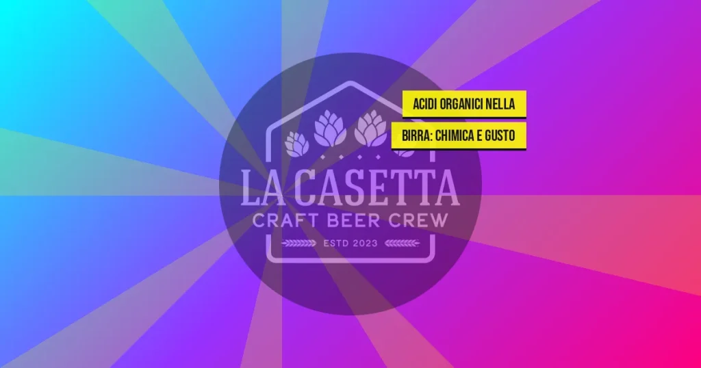Acidi Organici nella Birra: Chimica e Gusto