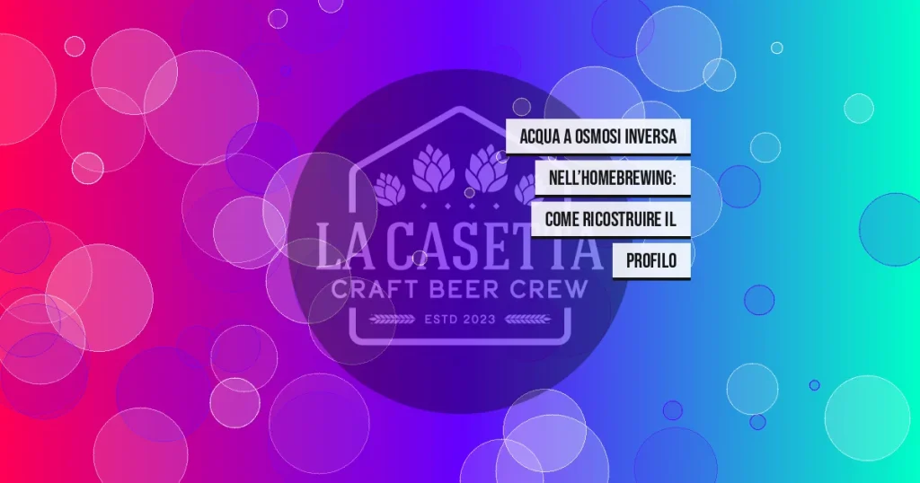 Acqua a osmosi inversa nell’homebrewing: come ricostruire il profilo
