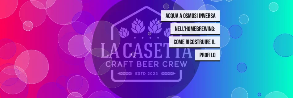 Acqua a osmosi inversa nell’homebrewing: come ricostruire il profilo