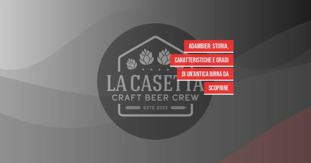Adambier: storia, caratteristiche e gradi di un’antica birra da scoprire