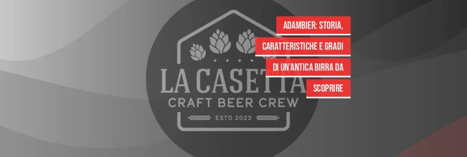 Adambier: storia, caratteristiche e gradi di un’antica birra da scoprire