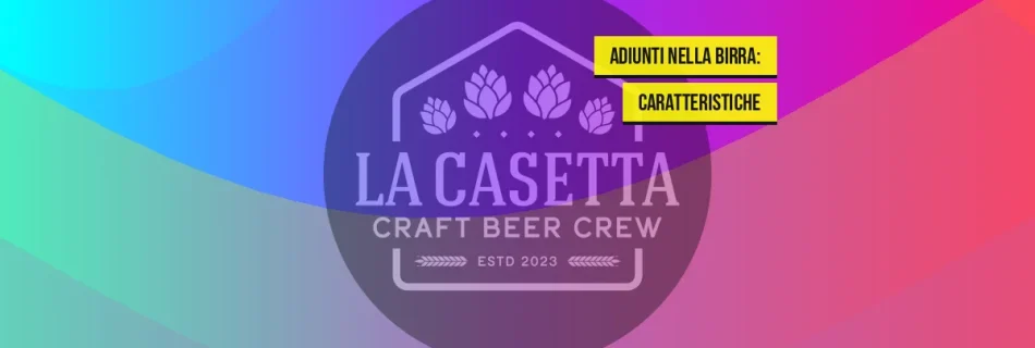 Adiunti nella Birra: Caratteristiche