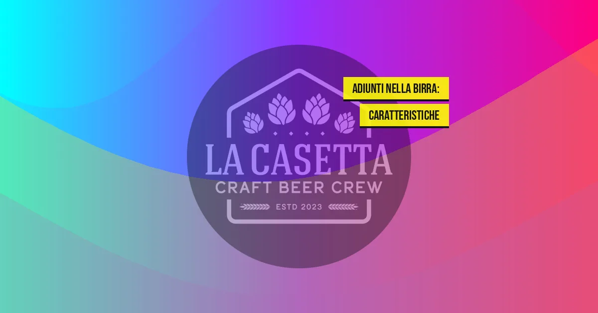 Adiunti nella Birra: Caratteristiche