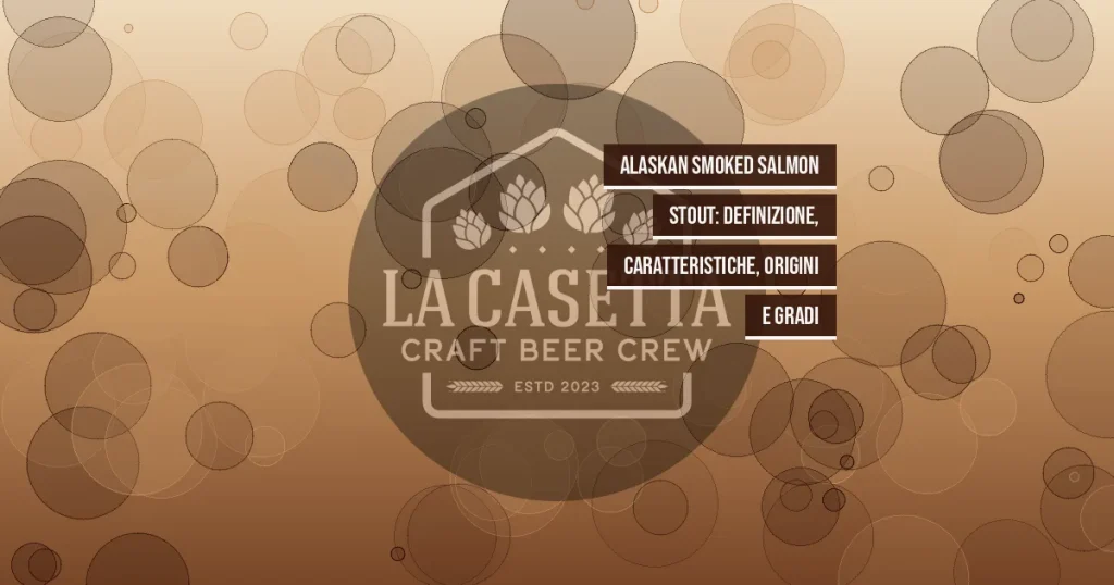 Alaskan Smoked Salmon Stout: definizione, caratteristiche, origini e gradi