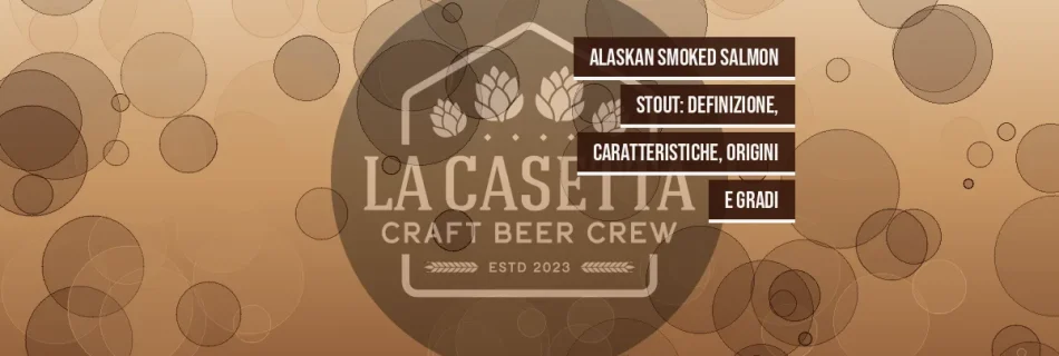 Alaskan Smoked Salmon Stout: definizione, caratteristiche, origini e gradi