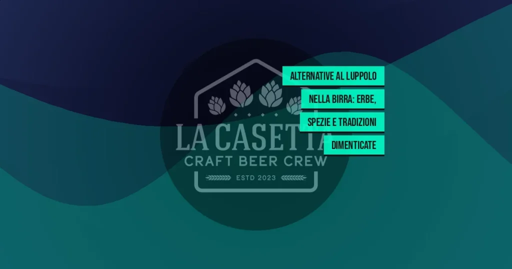 Alternative al Luppolo nella Birra: Erbe, Spezie e Tradizioni Dimenticate