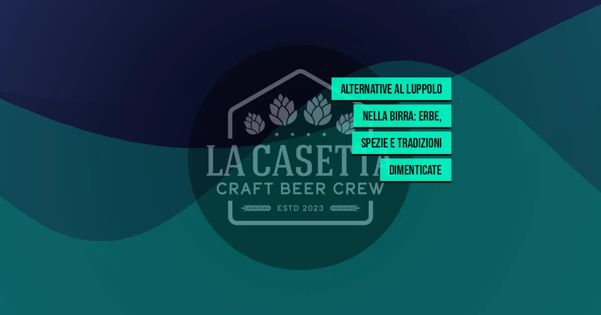 Alternative al Luppolo nella Birra: Erbe, Spezie e Tradizioni Dimenticate