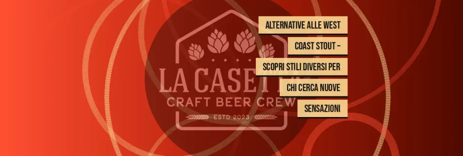 Alternative alle West Coast Stout – Scopri Stili Diversi per Chi Cerca Nuove Sensazioni