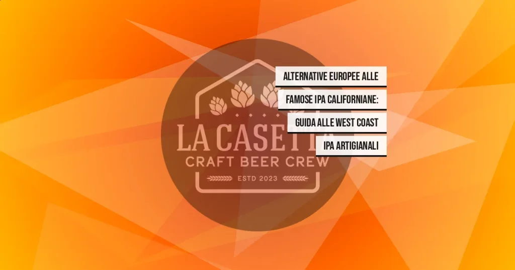 Alternative europee alle famose IPA californiane: guida alle West Coast IPA artigianali