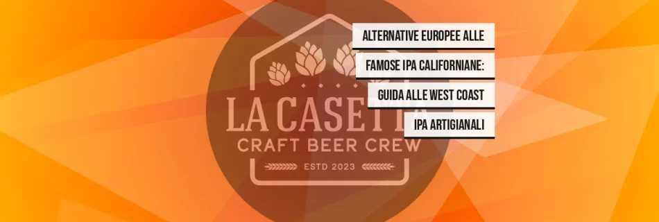 Alternative europee alle famose IPA californiane: guida alle West Coast IPA artigianali