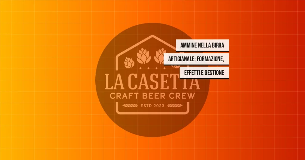 Ammine nella Birra Artigianale: Formazione, Effetti e Gestione
