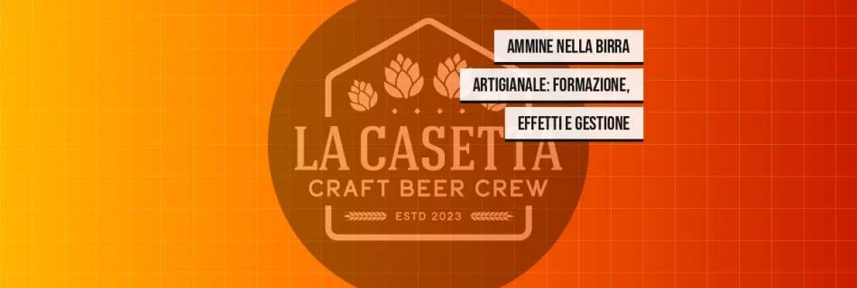 Ammine nella Birra Artigianale: Formazione, Effetti e Gestione