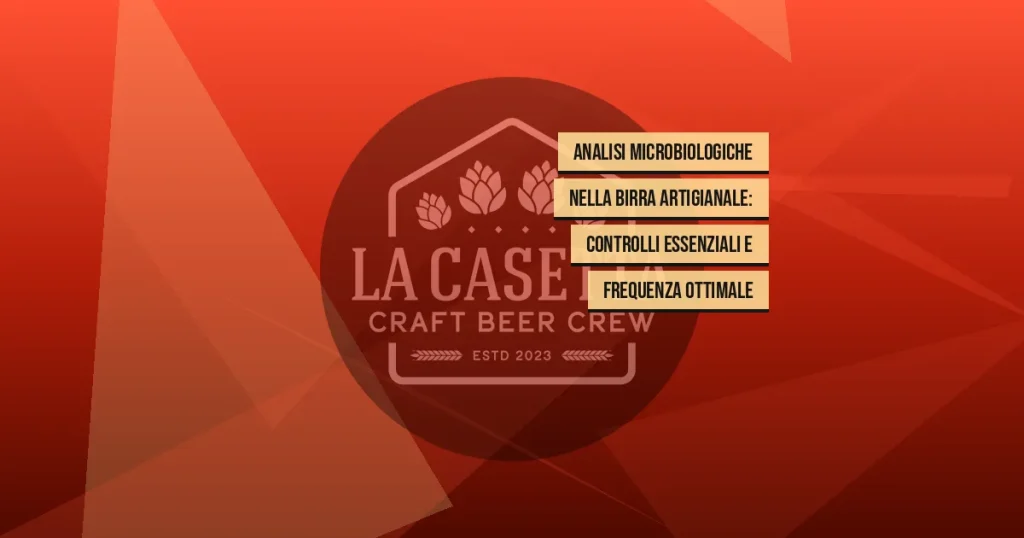 Analisi Microbiologiche nella Birra Artigianale: Controlli Essenziali e Frequenza Ottimale