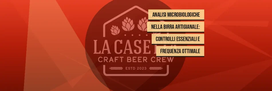 Analisi Microbiologiche nella Birra Artigianale: Controlli Essenziali e Frequenza Ottimale