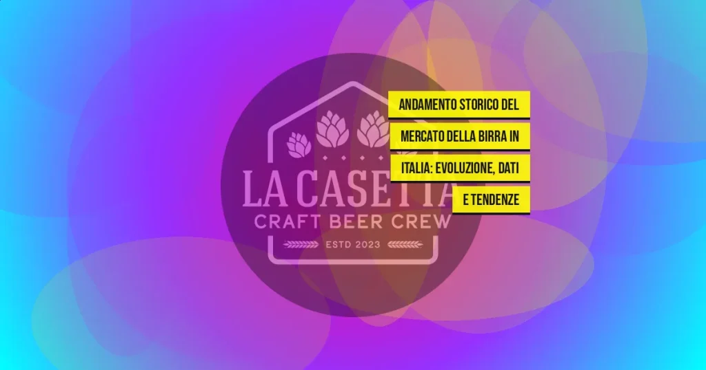 Andamento Storico del Mercato della Birra in Italia: Evoluzione, Dati e Tendenze