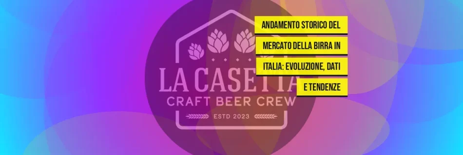 Andamento Storico del Mercato della Birra in Italia: Evoluzione, Dati e Tendenze