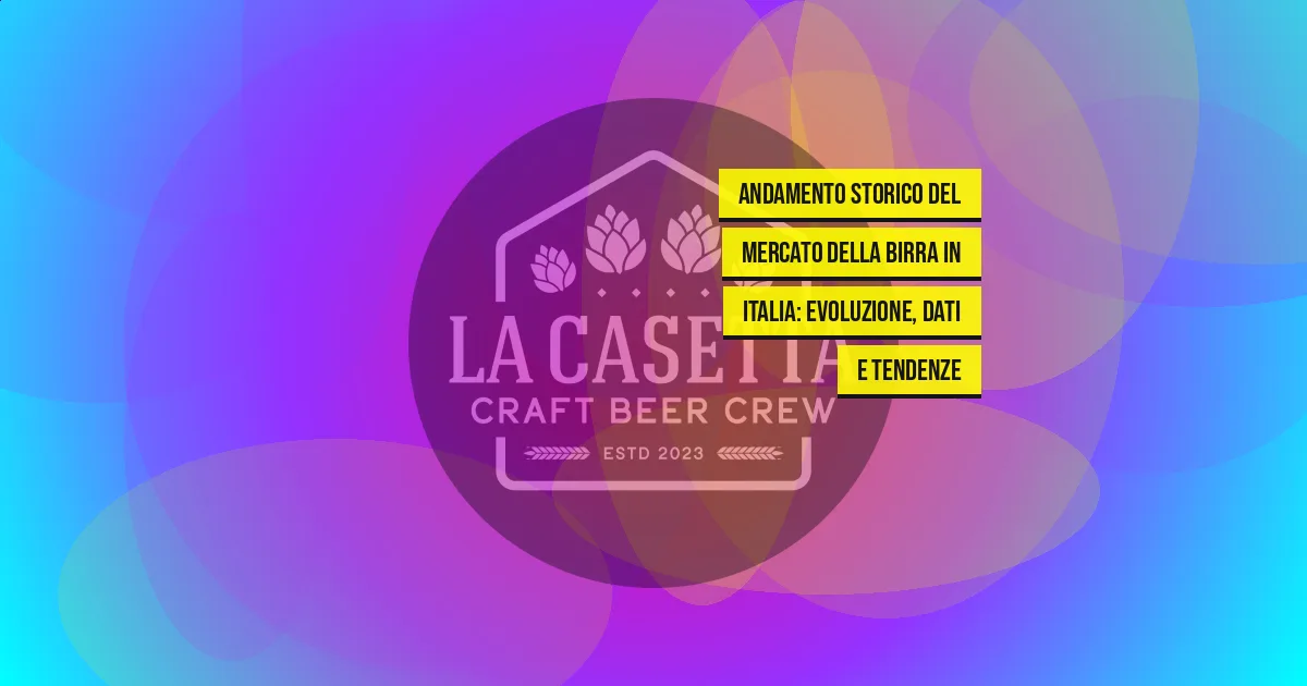 Andamento Storico del Mercato della Birra in Italia: Evoluzione, Dati e Tendenze