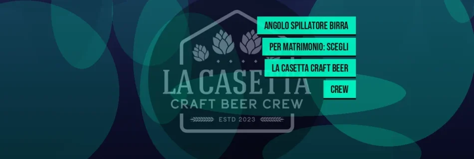 Angolo Spillatore Birra per Matrimonio: Scegli La Casetta Craft Beer Crew
