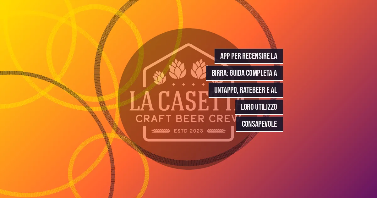 App per recensire la birra: guida completa a Untappd, RateBeer e al loro utilizzo consapevole
