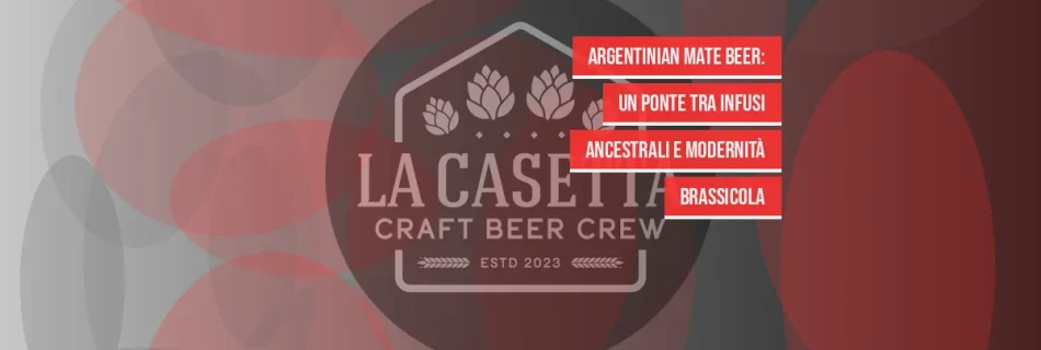 Argentinian Mate Beer: un ponte tra infusi ancestrali e modernità brassicola