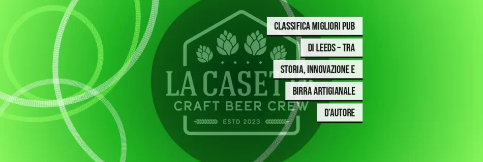 Classifica migliori pub di Leeds – Tra storia, innovazione e birra artigianale d’autore