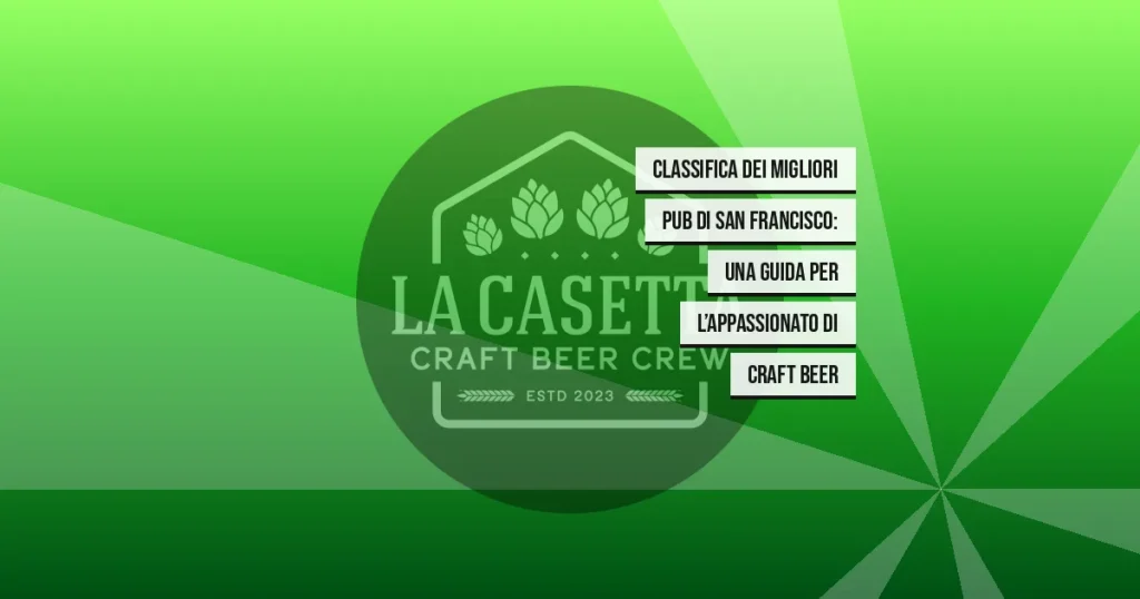 Classifica dei migliori pub di San Francisco: una guida per l’appassionato di craft beer