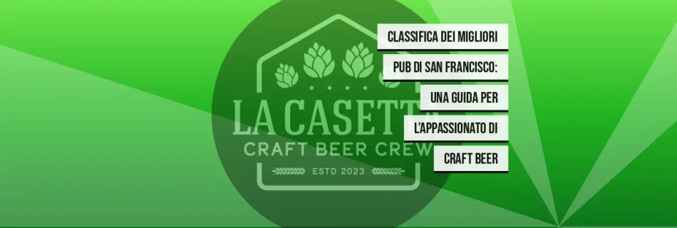 Classifica dei migliori pub di San Francisco: una guida per l’appassionato di craft beer