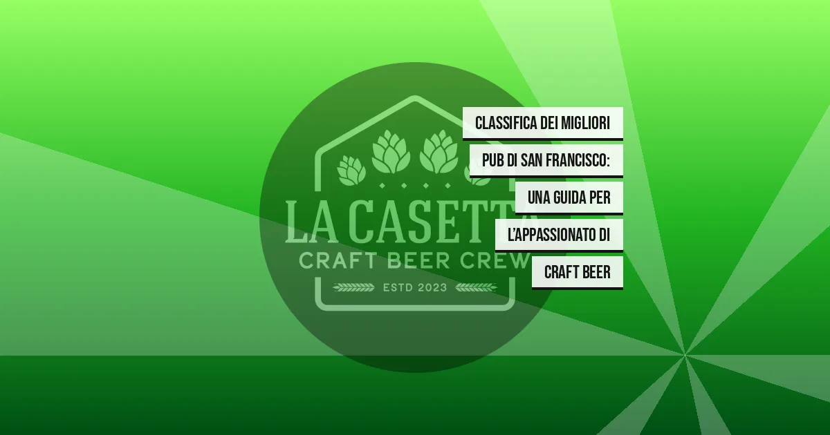 Classifica dei migliori pub di San Francisco: una guida per l’appassionato di craft beer
