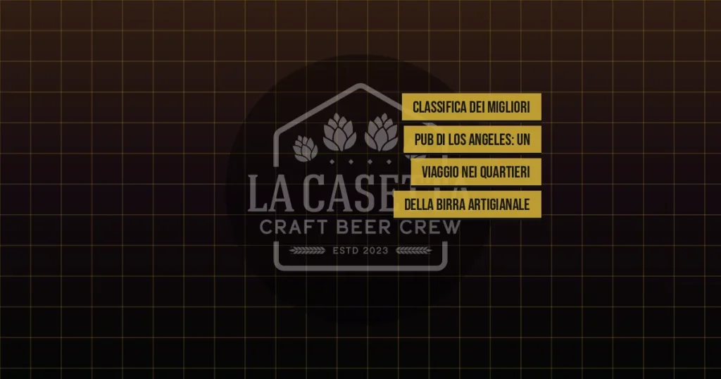 Classifica dei migliori pub di Los Angeles: un viaggio nei quartieri della birra artigianale