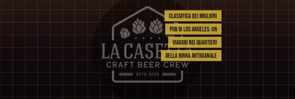 Classifica dei migliori pub di Los Angeles: un viaggio nei quartieri della birra artigianale