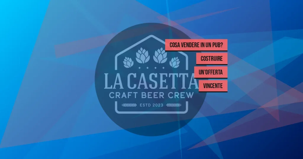 Cosa Vendere in un Pub? Costruire un’Offerta Vincente