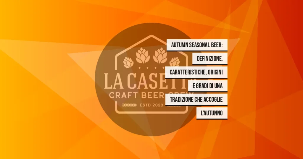Autumn Seasonal Beer: definizione, caratteristiche, origini e gradi di una tradizione che accoglie l’autunno