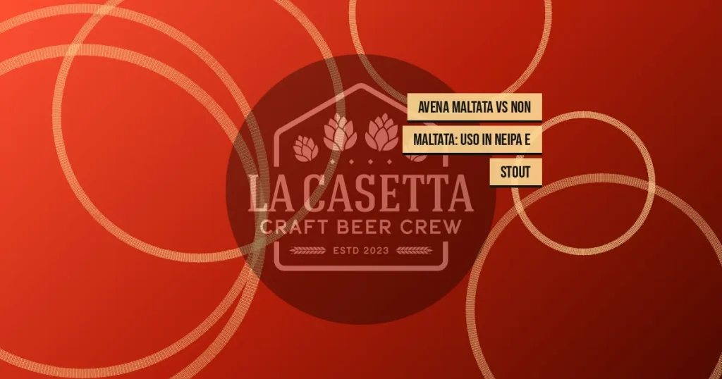Avena Maltata vs Non Maltata: Uso in NEIPA e Stout