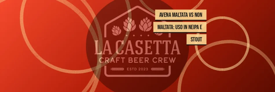 Avena Maltata vs Non Maltata: Uso in NEIPA e Stout
