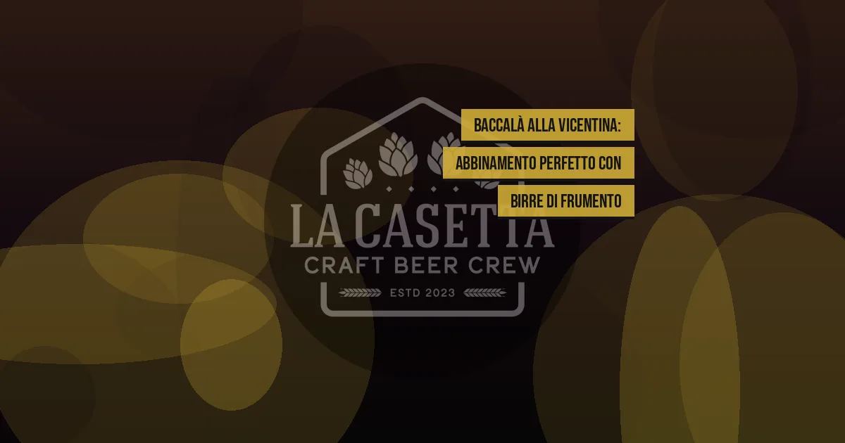 Baccalà alla Vicentina: Abbinamento Perfetto con Birre di Frumento