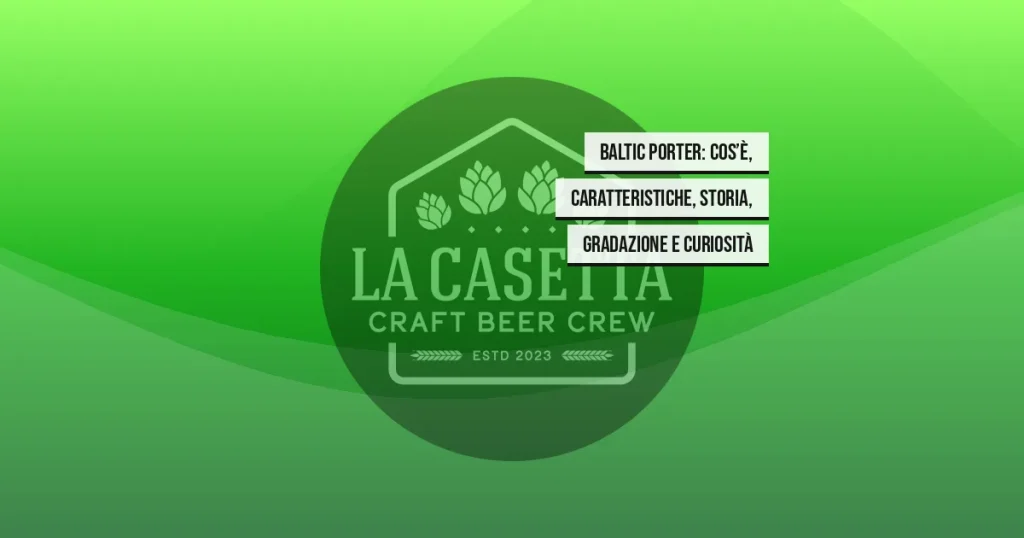 Baltic Porter: cos’è, caratteristiche, storia, gradazione e curiosità