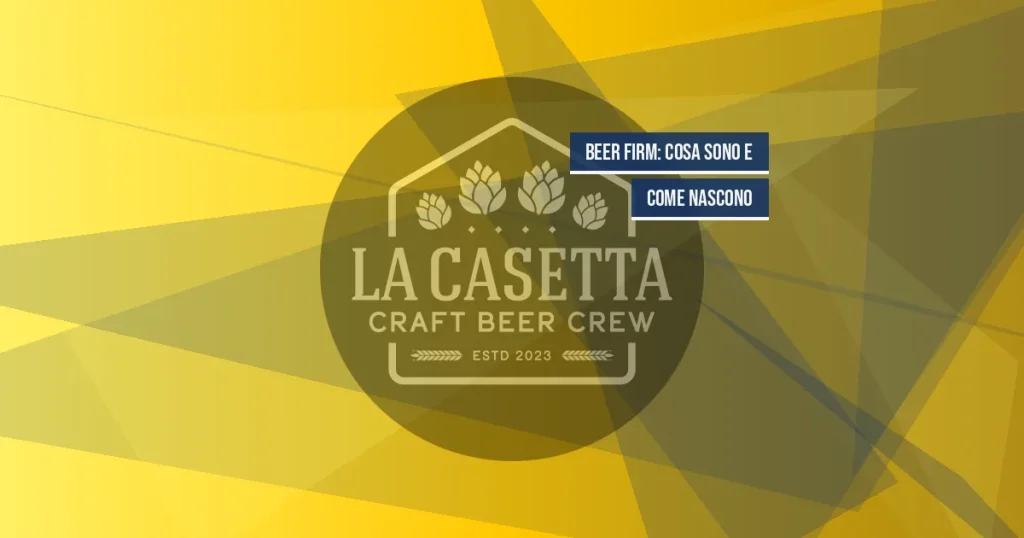 Beer firm: cosa sono e come nascono