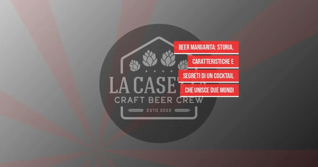 Beer Margarita: Storia, Caratteristiche e Segreti di un Cocktail che Unisce Due Mondi