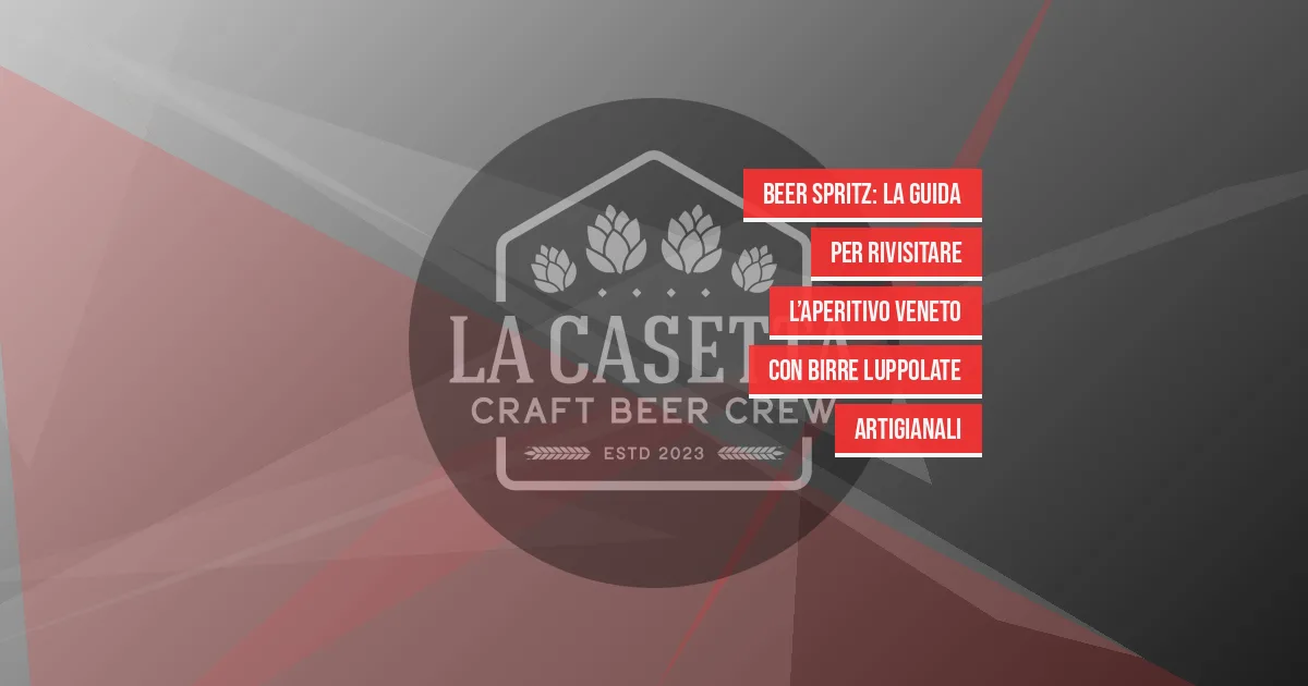 Beer Spritz: la guida per rivisitare l’aperitivo veneto con birre luppolate artigianali