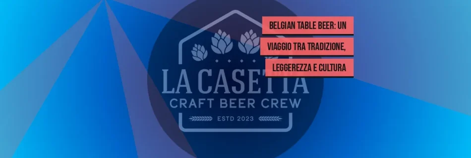 Belgian Table Beer: un viaggio tra tradizione, leggerezza e cultura