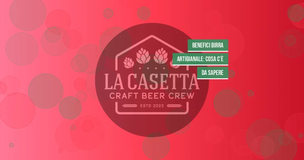 Benefici Birra Artigianale: Cosa C’è da Sapere