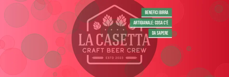 Benefici Birra Artigianale: Cosa C’è da Sapere