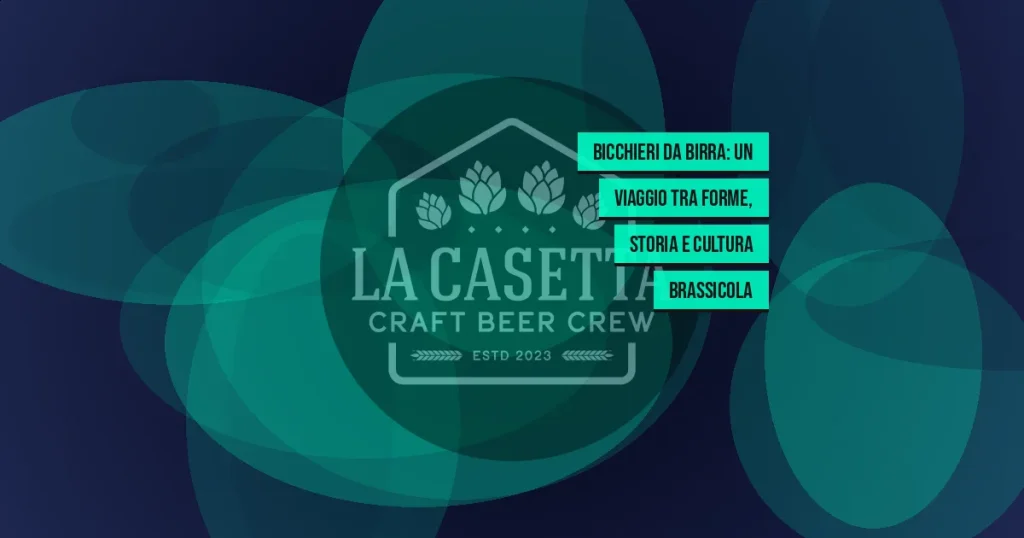 Bicchieri da birra: un viaggio tra forme, storia e cultura brassicola