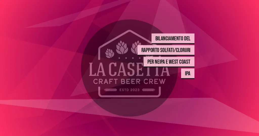 Bilanciamento del rapporto Solfati/Cloruri per NEIPA e West Coast IPA